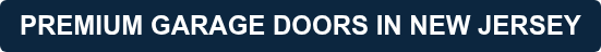 PREMIUM GARAGE DOORS IN NEW JERSEY